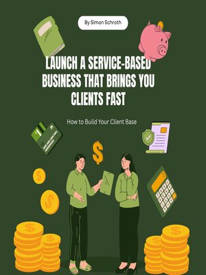 cover image of Launch a Service-Based Business That Brings You Clients Fast